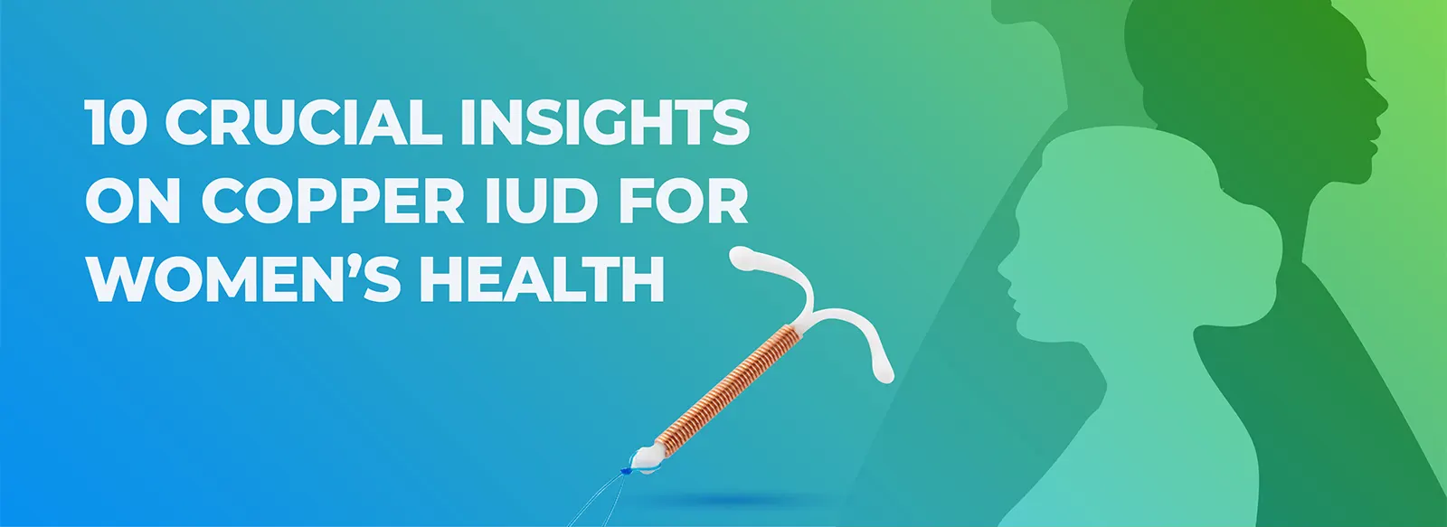10 crucial insights on copper iud for women's health